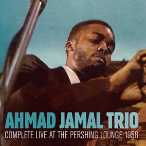 Complete Live At The Pershing Lounge 1958 - JAMAL,AHMAD TRIO (CDs)