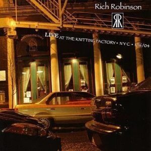 Live At The Knitting Factory, NYC, 1/16/04 - Rich Robinson (CDs)