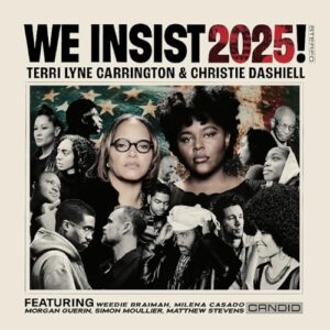 We Insist 2025! - Terri Lyne Carrington & Christie Dashiell (CDs)