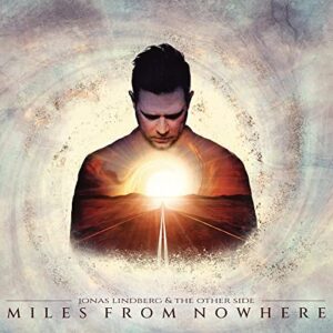 Miles From Nowhere - Jonas Lindberg & The Other Side (CDs)