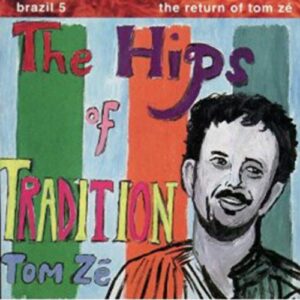 Hips of Tradition - Brazil 5 - Return of Tom Ze - Ze, Tom (CDs)