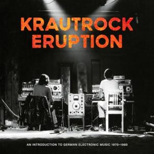 Krautrock Eruption: An Introduction To German Electronic Music 1970-80 - Krautrock Eruption: An Introduction to German (CDs)