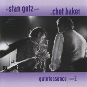 Quintessence (Vol. 2) - Stan Getz Quartet, Chet Baker (CDs)