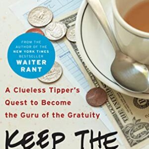 Keep the Change: A Clueless Tipper's Quest to Become the Guru of the Gratuity - Dublanica, Steve (CDs)