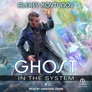 Ghost in the System: Book 6 - Kovtunov, Alexey (CDs)