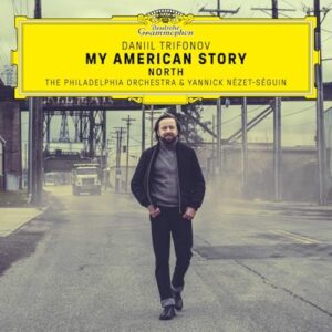 My American Story: North - Daniil Trifonov/Yannick Nezet-Seguin/The Philadelphia Orchestra (CDs)