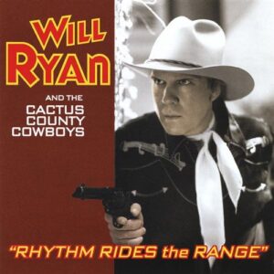 Rhythm Rides the Range - Will Ryan & the Cactus County Cowboys (CDs)