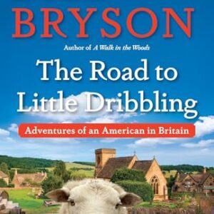 The Road to Little Dribbling: Adventures of an American in Britain - Bryson, Bill (CDs)