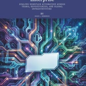 GitHub Actions for the Enterprise: Scaling Workflow Automation Across Teams, Repositories, and Global Infrastructure - L. Kendrick, Hugh (CDs)