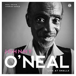 Live at Smalls - Johnny O'Neal (CDs)
