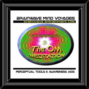 BMV Series 18 The Om Meditation CD: Brainwave Sessions - Brainwave Mind Voyages (CDs)