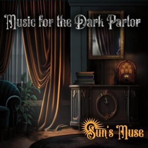 Sun's Muse - Music for the Dark Parlor (CD) - Sun's Muse (CDs)