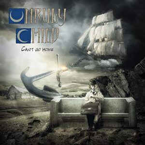 Can't Go Home - Unruly Child (CDs)