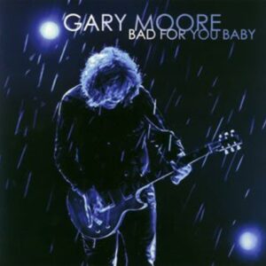 Bad for You Baby - Moore, Gary (CDs)