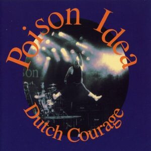 Dutch Courage - Poison Idea (CDs)
