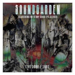 SEARCHING WITH MY GOOD EYE CLOSED LIVE 90/91 (輸入盤) - SOUNDGARDEN (CDs)