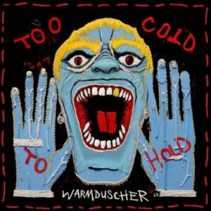 Too Cold To Hold - Warmduscher (CDs)