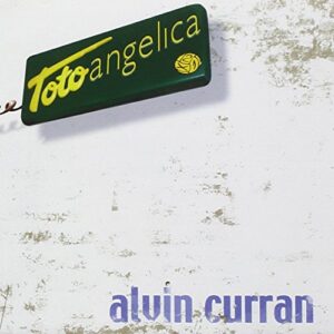 Toto Angelica - Curran, Alvin (CDs)