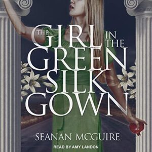 The Girl in the Green Silk Gown: 2 - McGuire, Seanan (CDs)