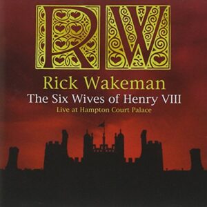 Rick Wakeman The Six Wives Of Henry VIII Live novo lacr orig - Rick Wakeman (CDs)
