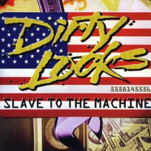 Slave to the Machine - DIRTY LOOKS (CDs)