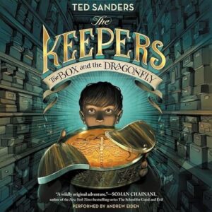 The Keepers: The Box and the Dragonfly Lib/E: 1 - Sanders, Ted (CDs)