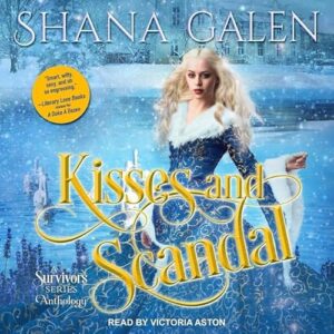 Kisses and Scandals Lib/E: A Survivors Series Anthology - Galen, Shana (CDs)