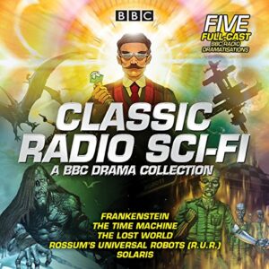 Classic Radio Sci-Fi: BBC Drama Collection: Five BBC radio full-cast dramatisations - Arthur Conan Doyle (CDs)