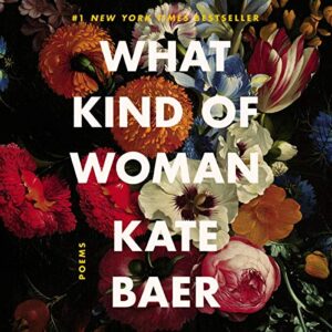 What Kind of Woman: Poems - Baer, Kate (CDs)