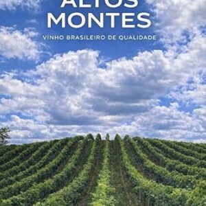 LIVRO VINHOS DOS ALTOS MONTES - VINHO BRASILEIRO DE QUALIDADE - 2º EDIÇÃO - MICHAEL WALLER (Vinhos)