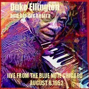 Live from The Blue Note Chicago, August 6, 1952 - Ellington, Duke and His Orchestra (CDs)