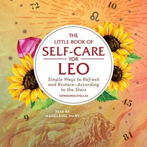 The Little Book of Self-Care for Leo: Simple Ways to Refresh and Restore--According to the Stars - Stellas, Constance (CDs)