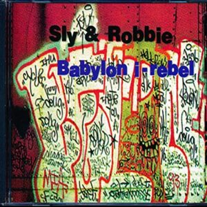 Babylon I-Rebel [Audio CD] Sly & Robbie (CDs)