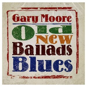 Old New Ballads Blues - Moore Gary (CDs)