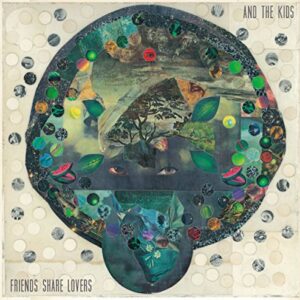 Friends Share Lovers - And The Kids (CDs)