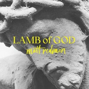 Lamb of God - Matt Redman (CDs)