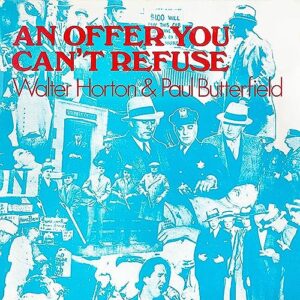 An Offer You Can't Refuse - Horton, Walter / Butterfield, Paul (CDs)