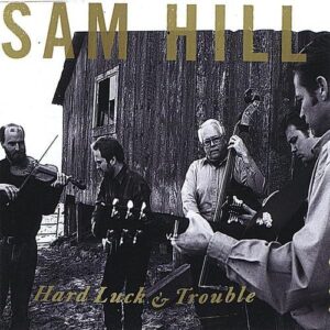 Hard Luck & Trouble - Hill, Sam (CDs)