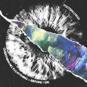 Overthinking Everything Before I Die - Footballhead (CDs)