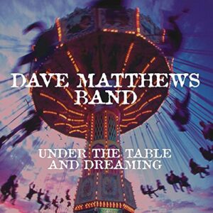 Under the Table and Dreaming - Dave Matthews Band (CDs)