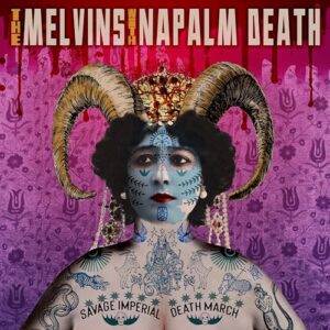 Savage Imperial Death March - Melvins with Napalm Death (CDs)