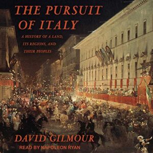 The Pursuit of Italy: A History of a Land, Its Regions, and Their Peoples - Gilmour, David (CDs)