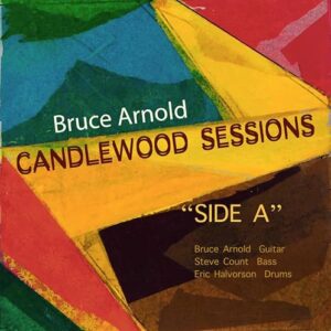Bruce Arnold - Candlewood Sessions: Side A (CD) - Bruce Arnold (CDs)