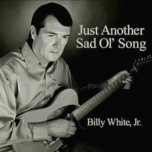 Billy White, Jr. - Just Another Sad Old Song (CD) - Billy White, Jr. (CDs)