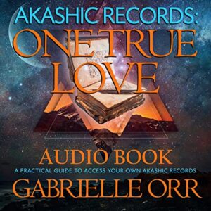 Akashic Records: One True Love - (Audio CD) - Gabrielle Orr (CDs)