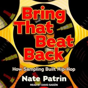 Bring That Beat Back: How Sampling Built Hip-Hop - Patrin, Nate (CDs)