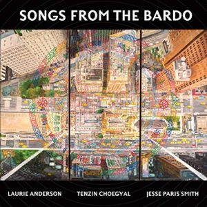 Songs From The Bardo - ANDERSON,LAURIE; TENZIN CHOEGYAL, & JESSE PARIS SMITH (CDs)