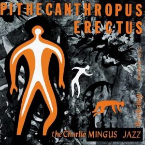 Pithecanthropus Erectus - Charles Mingus (CDs)