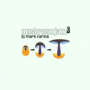 Mushroom Jazz 3 - Dj Mark Farina (CDs)