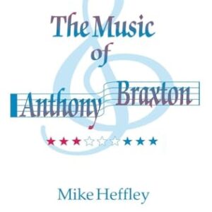 Music of Anthony Braxton - Heffley, Mike (CDs)